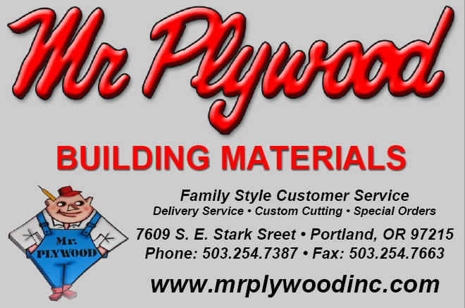 Family Style Customer Service
Delivery Service • Custom Cutting • Special Orders
7609 S. E. Stark Sreet • Portland, OR 97215
Phone: 503.254.7387 • Fax: 503.254.7663
www.mrolywoodinc.com